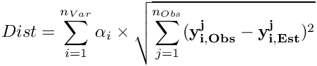 \[ Dist = \sum_{i=1}^{n_{Var}} \alpha_i \times \sqrt{ \sum_{j=1}^{n_{Obs}} (\mathbf{y^{j}_{i,Obs}} - \mathbf{y^{j}_{i,Est}})^{2}} \]