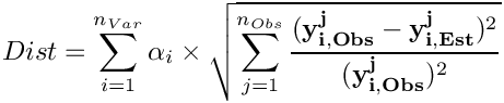 \[ Dist = \sum_{i=1}^{n_{Var}} \alpha_i \times \sqrt{ \sum_{j=1}^{n_{Obs}}  \frac{(\mathbf{y^{j}_{i,Obs}} - \mathbf{y^{j}_{i,Est}})^{2}}{(\mathbf{y^{j}_{i,Obs}})^{2}}} \]