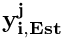 $\mathbf{y^{j}_{i,Est}}$