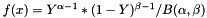 $ f(x) = Y^{\alpha - 1} * ( 1 - Y )^{\beta - 1} / B(\alpha,\beta)$