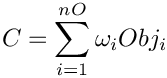 \[
C = \sum_{i=1}^{nO}{\omega_i Obj_{i}}
\]