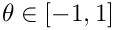 $\theta \in [-1, 1]$