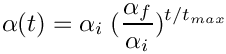 \[
\alpha(t) = \alpha_i \; (\frac{\alpha_f}{\alpha_i})^{t/t_{max}}
\]