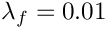 $ \lambda_f = 0.01$