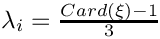 $ \lambda_i = \frac{Card(\xi)-1}{3} $