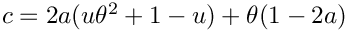 $ c = 2a(u\theta^2 + 1 - u) + \theta(1 - 2a)$