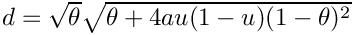 $ d = \sqrt{\theta}\sqrt{\theta + 4au(1 - u)(1 - \theta)^2}$