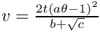 $ v = \frac{2t(a\theta-1)^2}{b+\sqrt{c}}$