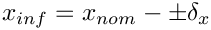 $ x_{inf} = x_{nom} - \pm\delta_x $