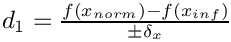 $ d_1 = \frac{f(x_{norm}) - f(x_{inf})}{\pm\delta_x} $