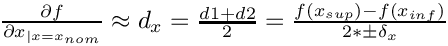 $ \frac{\partial f}{\partial x_{|x = x_{nom}}} \approx d_x = \frac{d1+d2}{2} = \frac{f(x_{sup}) - f(x_{inf})}{2 * \pm\delta_x} $