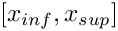 $ [x_{inf},x_{sup}] $