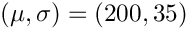 $ (\mu, \sigma) = (200, 35) $